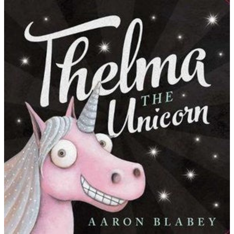 Thelma the Unicorn by Aaron Blabey
