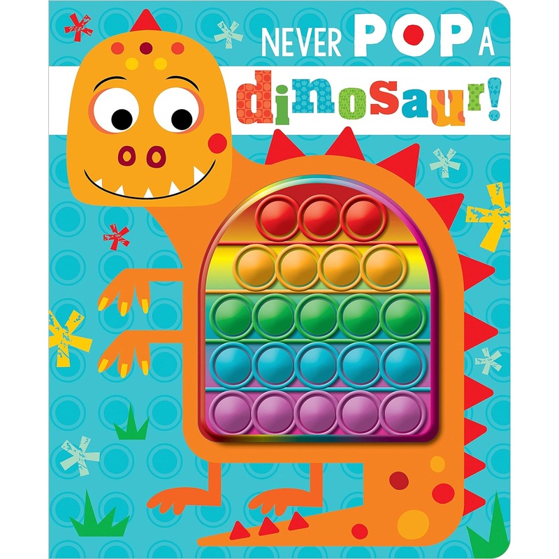Never Pop A Dinosaur Board Book