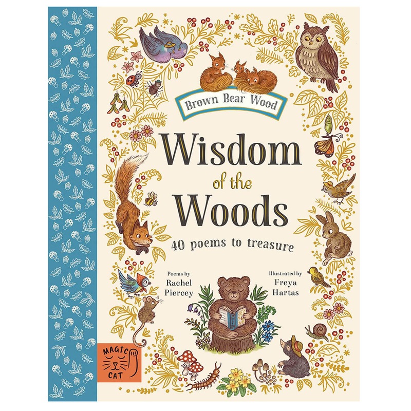 Wisdom Of The Woods: 40 Poems To Treasure( Brown Bear Wood ) by Rachel Piercey and Freya Hartas