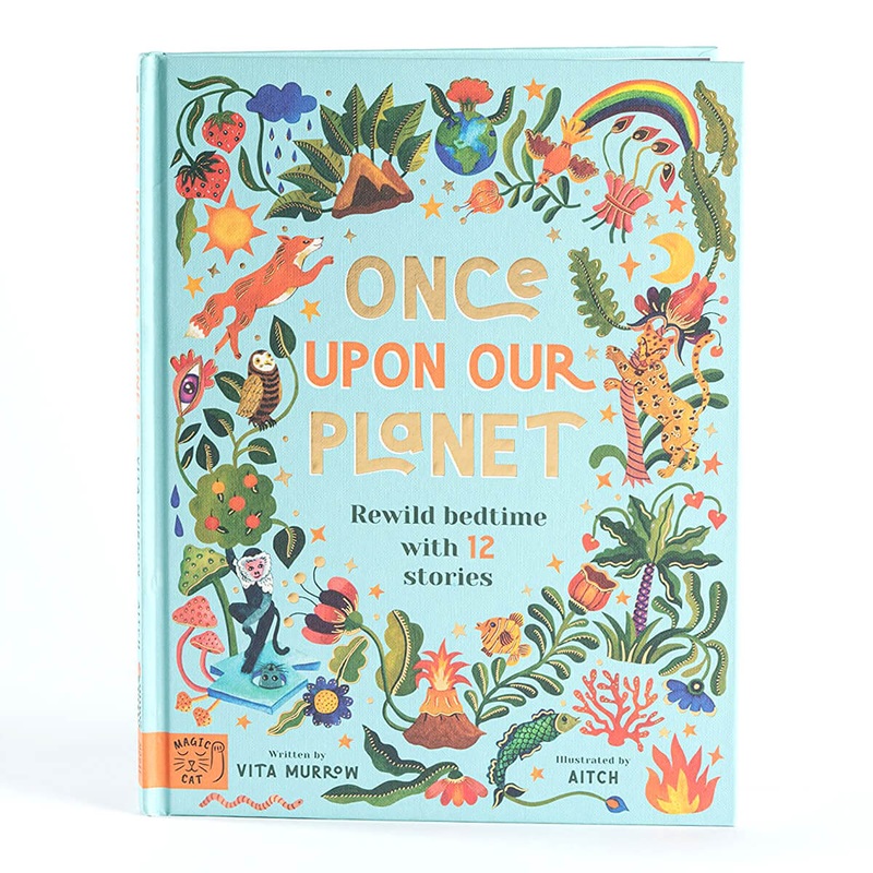 Once Upon Our Planet: Rewild Bedtime With 12 Stories by Vita Murrow & Aitch